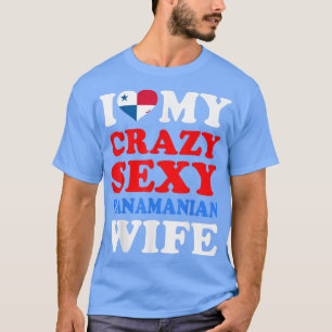 I love My Crazy Sey Panamanian Wife Panama Husband T-Shirt