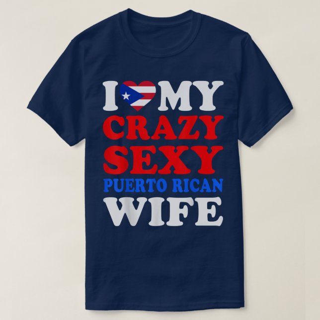 I love My Crazy Sey Puerto Rican Wife Puerto Rico  T-Shirt (Design Front)