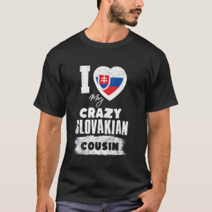 I Love My Crazy Slovakian Cousin Funny T-Shirt