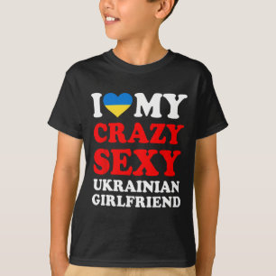 I Love My Crazy Y Ukrainian Girlfriend Funny T-Shirt