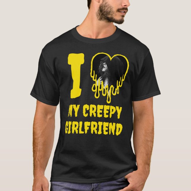 I Love My Creepy Girlfriend Dripping Heart Photo T-Shirt (Front)