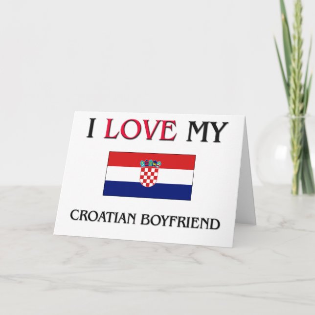 I Love My Croatian Boyfriend Card (Front)