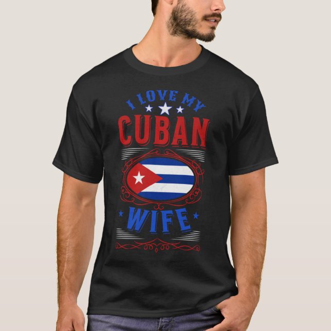 I love my Cuban wife T-Shirt (Front)
