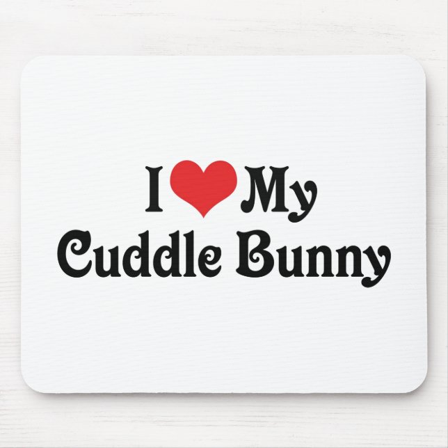 I Love My Cuddle Bunny Mouse Mat (Front)