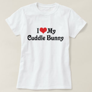 I Love My Cuddle Bunny T-Shirt