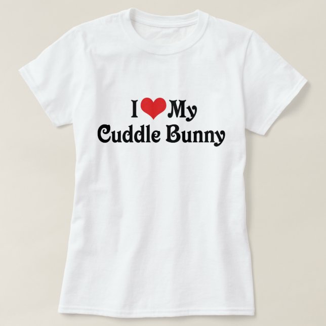 I Love My Cuddle Bunny T-Shirt (Design Front)
