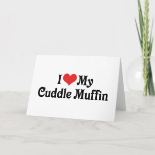 I Love My Cuddle Muffin Card