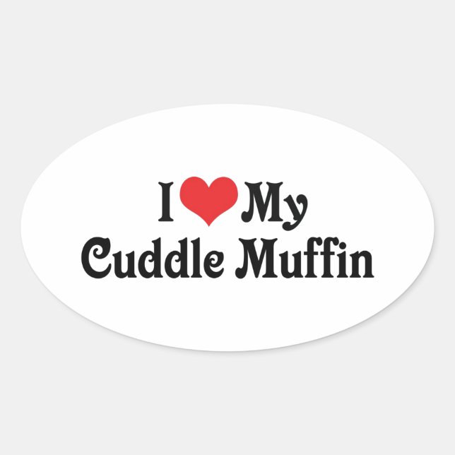 I Love My Cuddle Muffin Oval Sticker (Front)