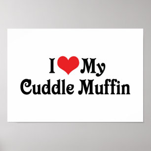 I Love My Cuddle Muffin Poster