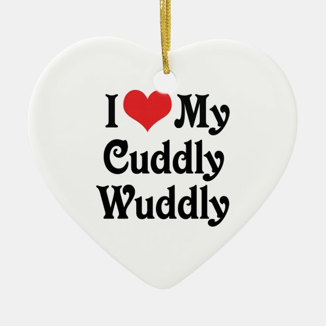 I Love My Cuddly-Wuddly Ceramic Tree Decoration (Front)