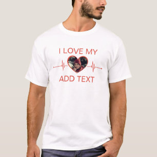 I Love My Custom Text And Photo Red heartbeat T-Shirt