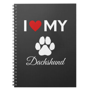 I love my Dachshund custom text Notebook