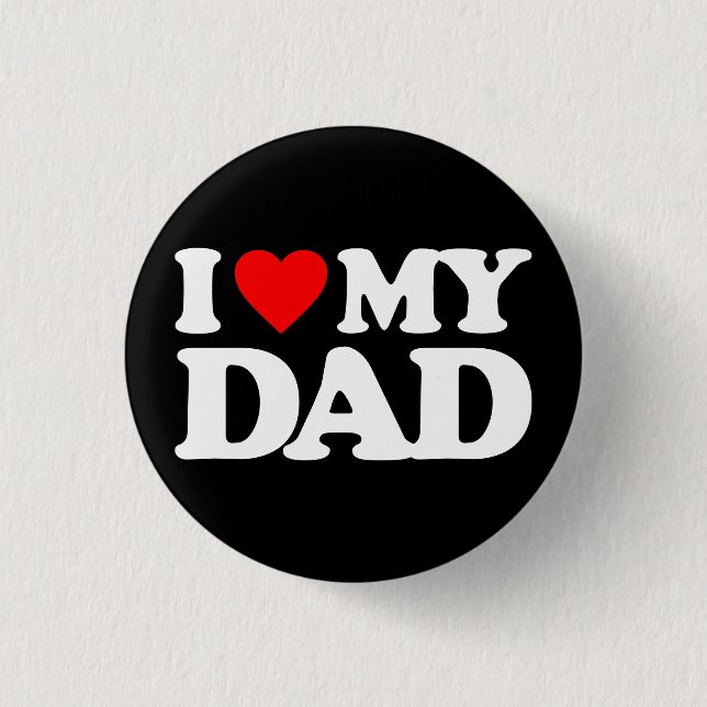 I LOVE MY DAD 3 CM ROUND BADGE (Front)