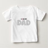 I Love my Dad Baby T-Shirt (Front)