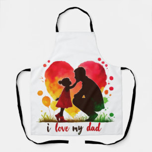 I love my dad daddy's girl daughter father love apron