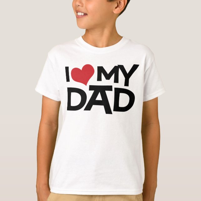 I Love My Dad Father's Day Kids T-Shirt (Front)