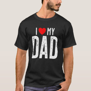 I Love My Dad Father's Day T-Shirt