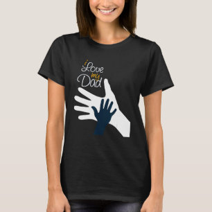 I Love My Dad for a son or daughter who loves thei T-Shirt