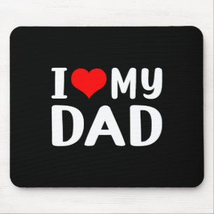 I Love My Dad Funny Father&#; s Day Gift For Daddy Mouse Mat