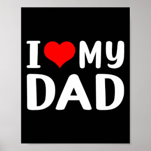 I Love My Dad Funny Father&#; s Day Gift For Daddy Poster