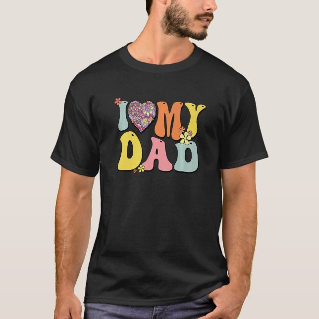 I Love My Dad  I Heart My Dad Retro Groovy Father' T-Shirt (Front)