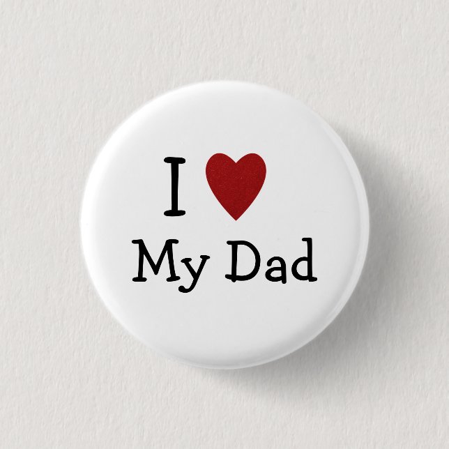 I Love My Dad Pinback 3 Cm Round Badge (Front)