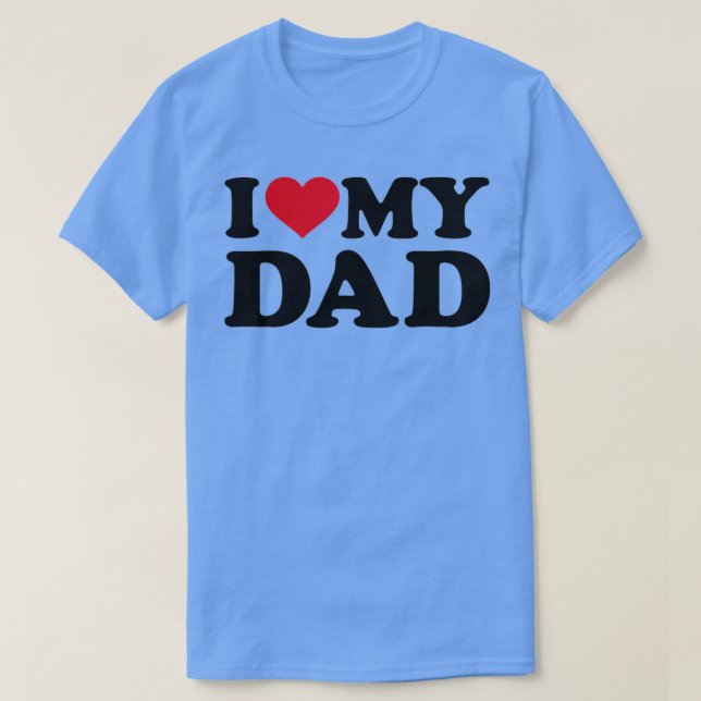 I love my dad  T-Shirt (Design Front)