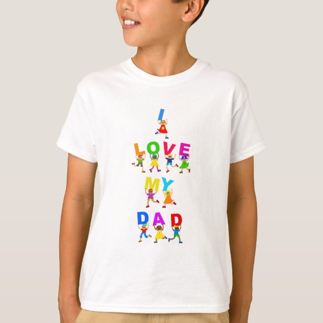 I Love My Dad T-Shirt (Front)