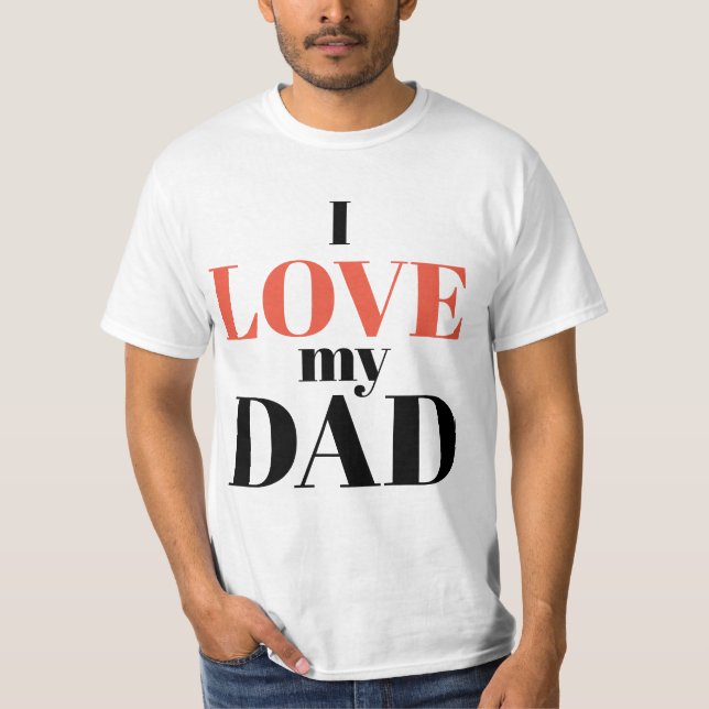 I LOVE MY DAD t-shirt (Front)