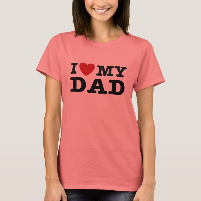 I love My Dad T-Shirt (Front)
