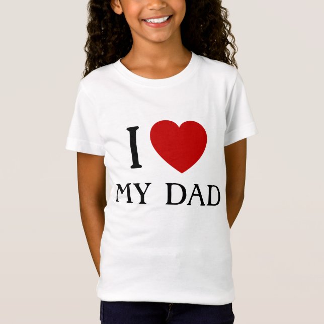 I love my Dad |  T-Shirts (Front)