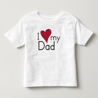 I Love My Dad Toddler T-Shirt