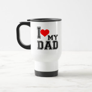 i LOVE MY DAD Travel Mug