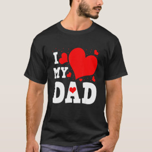 I Love My Dad Valentines Day Family Matching Group T-Shirt