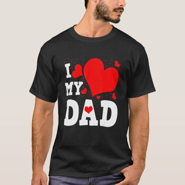 I Love My Dad Valentines Day Family Matching Group T-Shirt (Front)