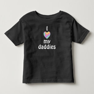 I Love My Daddies Toddler T-Shirt