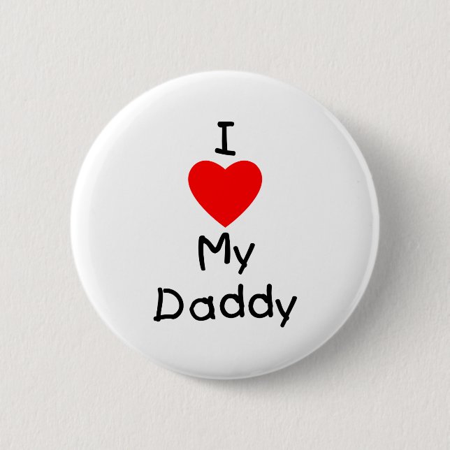 I Love My Daddy 6 Cm Round Badge (Front)