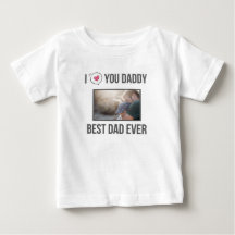 I LOVE MY DADDY BABY CLOTHES CUSTOM PHOTO