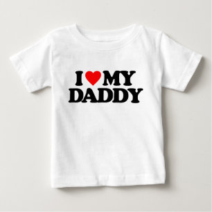 I LOVE MY DADDY BABY T-Shirt