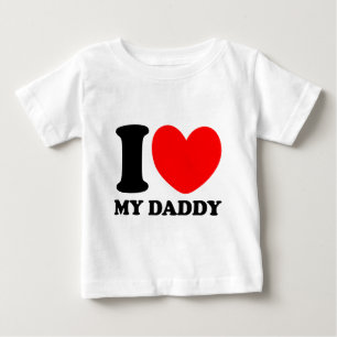 I Love My Daddy Baby T-Shirt