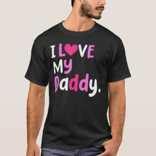 I Love My Daddy Best Dad Ever Father's Day Cool Ki T-Shirt