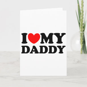 I Love My Daddy Card
