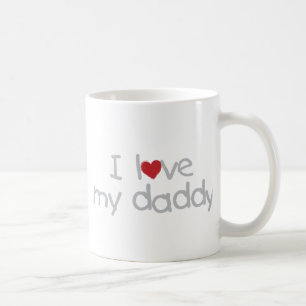 I Love My Daddy Coffee Mug