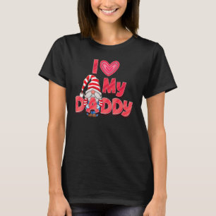 I Love My Daddy Father Pop Fathers Gnomes 1 T-Shirt