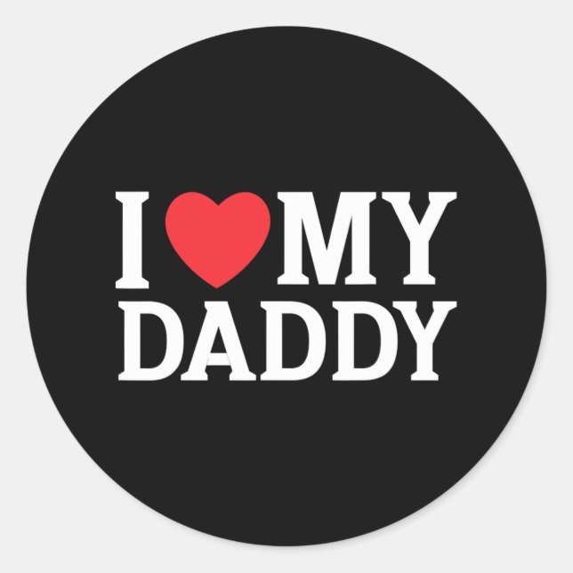 I Love My Daddy I Heart My Daddy Cool Fathers Day  Classic Round Sticker (Front)