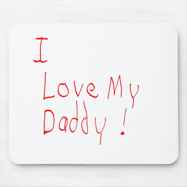 I Love My Daddy! Mousepad (Front)