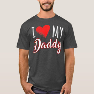 i love my daddy T-Shirt