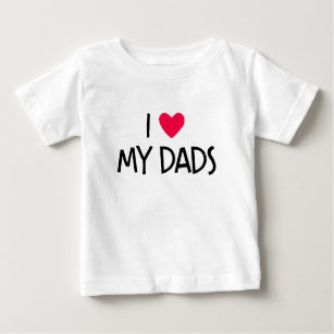 I Love My Dads. Baby T-Shirt