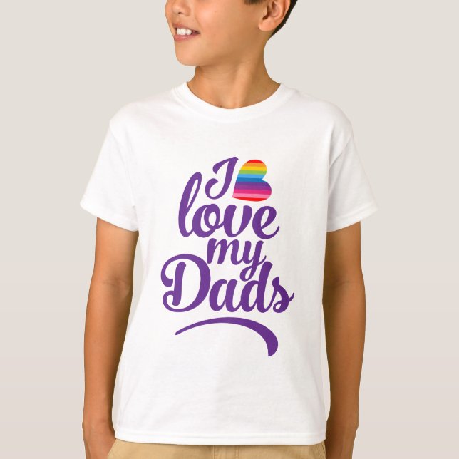 I Love My Dads - LGBTQ Father's Day Pride T-Shirt (Front)