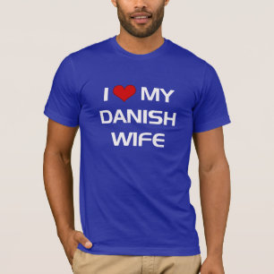 I Love My Danish Wife T-Shirt
